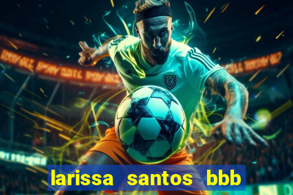 larissa santos bbb 23 pelada